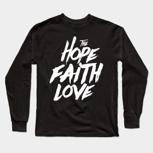 THE FAITH HOPE & LOVE Long Sleeve T-Shirt